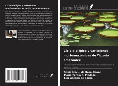 Ciclo biológico y variaciones morfoanatómicas de Victoria amazonica: - Rosa-Osman, Sonia Maciel Da; F. Piedade, Maria Teresa; de Souza, Luiz Antonio