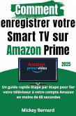 Comment enregistrer votre Smart TV sur Amazon Prime (eBook, ePUB) Comment enregistrer votre Smart TV sur Amazon Prime (eBook, ePUB)