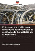 Prévision du trafic pour une route nationale par la méthode de l'élasticité de la demande Prévision du trafic pour une route nationale par la méthode de l'élasticité de la demande