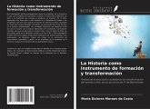 La Historia como instrumento de formación y transformación La Historia como instrumento de formación y transformación
