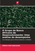 O Grupo do Banco Africano de Desenvolvimento: Uma análise do desempenho O Grupo do Banco Africano de Desenvolvimento: Uma análise do desempenho
