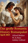 Das große Romantic History Romanpaket April 2025 (eBook, ePUB) Das große Romantic History Romanpaket April 2025 (eBook, ePUB)