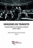 Imágenes en tránsito. Fotoperiodismo y Transición española (1975-1982) Imágenes en tránsito. Fotoperiodismo y Transición española (1975-1982)