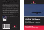 Inteligência animal, civilizações animais e Homo Dinosaurus Inteligência animal, civilizações animais e Homo Dinosaurus