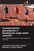 Caratteristiche genotipiche e fenotipiche negli atleti velocisti Caratteristiche genotipiche e fenotipiche negli atleti velocisti