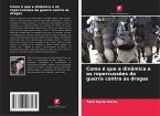 Como é que a dinâmica e as repercussões da guerra contra as drogas Como é que a dinâmica e as repercussões da guerra contra as drogas