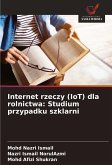 Internet rzeczy (IoT) dla rolnictwa: Studium przypadku szklarni