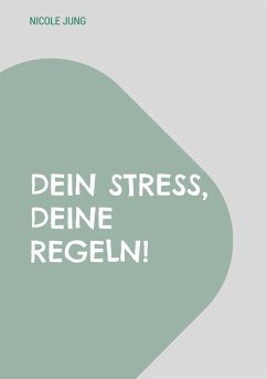 Dein Stress, deine Regeln! (eBook, ePUB) Dein Stress, deine Regeln! (eBook, ePUB)