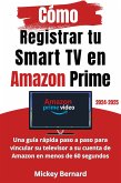 Cómo Registrar tu Smart TV en Amazon Prime (eBook, ePUB) Cómo Registrar tu Smart TV en Amazon Prime (eBook, ePUB)