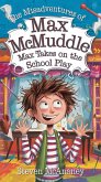 The Misadventures of Max McMuddle: Max Takes on the School Play. (eBook, ePUB)