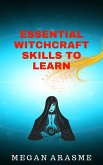 Essential Witchcraft Skills to Learn (eBook, ePUB) Essential Witchcraft Skills to Learn (eBook, ePUB)