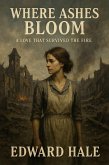 "Where Ashes Bloom - A Love That Survived the Fire". (eBook, ePUB) "Where Ashes Bloom - A Love That Survived the Fire". (eBook, ePUB)