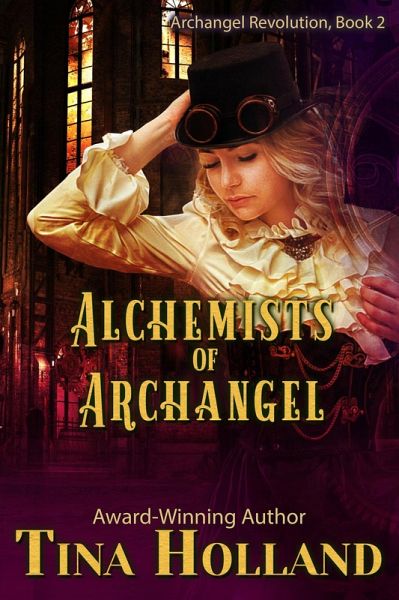Alchemists of Archangel (Archangel Revolution, #2) (eBook, ePUB) Alchemists of Archangel (Archangel Revolution, #2) (eBook, ePUB)