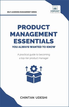 Product Management Essentials You Always Wanted to Know (Self Learning Management) (eBook, ePUB) - Publishers, Vibrant; Udeshi, Chintan