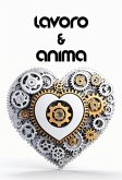 Lavoro & Anima: Poesie sulla Vita Professionale (eBook, ePUB) Lavoro & Anima: Poesie sulla Vita Professionale (eBook, ePUB)