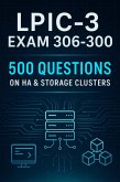 LPIC-3 Exam 306-300 Mastery: 500 Practice Questions on High Availability & Storage Clusters (eBook, ePUB) LPIC-3 Exam 306-300 Mastery: 500 Practice Questions on High Availability & Storage Clusters (eBook, ePUB)