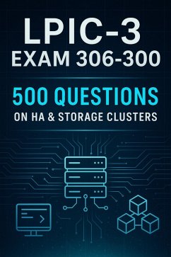 Cover LPIC-3 Exam 306-300 Mastery: 500 Practice Questions on High Availability & Storage Clusters (eBook, ePUB)
