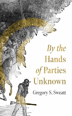 Cover By the Hands of Parties Unknown (eBook, ePUB)