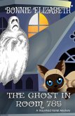 The Ghost in Room 785 (The Haunted Hotel Series) (eBook, ePUB) The Ghost in Room 785 (The Haunted Hotel Series) (eBook, ePUB)