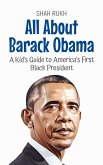 All About Barack Obama: A Kid's Guide to America's First Black President (Knowledge Books For Kids, #37) (eBook, ePUB)