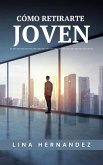Cómo Retirarte Joven (Caring for your Future) (eBook, ePUB) Cómo Retirarte Joven (Caring for your Future) (eBook, ePUB)