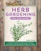 Herb Gardening for Beginners (eBook, ePUB) Herb Gardening for Beginners (eBook, ePUB)