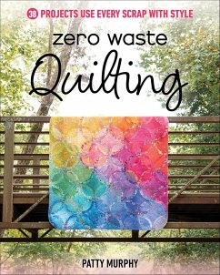 Zero Waste Quilting (eBook, ePUB) - Murphy, Patty