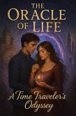 The Oracle of Life: A Time Traveler's Odyssey (eBook, ePUB) The Oracle of Life: A Time Traveler's Odyssey (eBook, ePUB)