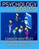 Issue 36: Could Apps Improve Our Mental Health? A Clinical Psychology and Cyberpsychology Guide to Mental Health Apps (Psychology Worlds, #36) (eBook, ePUB) Issue 36: Could Apps Improve Our Mental Health? A Clinical Psychology and Cyberpsychology Guide to Mental Health Apps (Psychology Worlds, #36) (eBook, ePUB)