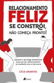 Relacionamento feliz se constrói, não começa pronto! (eBook, ePUB)