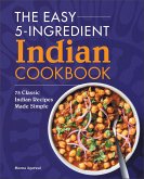 The Easy 5-Ingredient Indian Cookbook (eBook, ePUB) The Easy 5-Ingredient Indian Cookbook (eBook, ePUB)