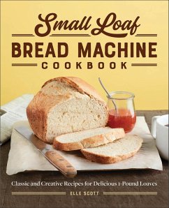 Small Loaf Bread Machine Cookbook (eBook, ePUB) - Scott, Elle