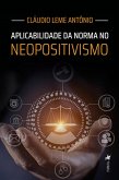 Aplicabilidade da Norma no Neopositivismo (eBook, ePUB) Aplicabilidade da Norma no Neopositivismo (eBook, ePUB)