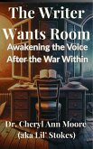 The Writer Wants Room: Awakening the Voice After the War Within (Short reads by Cheryl, #1) (eBook, ePUB) The Writer Wants Room: Awakening the Voice After the War Within (Short reads by Cheryl, #1) (eBook, ePUB)