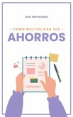 Como Multiplicar tus Ahorros (Caring for your Future, #1) (eBook, ePUB) Como Multiplicar tus Ahorros (Caring for your Future, #1) (eBook, ePUB)