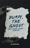 Bumpy, the Ghost and Other Ghost Stories (eBook, ePUB) Bumpy, the Ghost and Other Ghost Stories (eBook, ePUB)