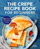 The Crepe Recipe Book for Beginners (eBook, ePUB)