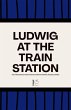 Ludwig at the Train Station And Other... - Bild 1