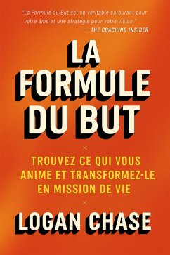 Cover La formule du but : Trouvez ce qui vous anime et transformez-le en mission de vie (eBook, ePUB)