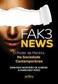 Fak3 News: O Poder da Mentira na Sociedade Contemporânea (eBook, ePUB) Fak3 News: O Poder da Mentira na Sociedade Contemporânea (eBook, ePUB)