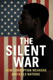 The Silent War: How Corruption Weakens and Kills Nations (Book 1:Shadows of Power, #1) (eBook, ePUB)