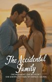 The Accidental Family: One Wild Night. One Big Secret. One Unexpected Family. (eBook, ePUB) The Accidental Family: One Wild Night. One Big Secret. One Unexpected Family. (eBook, ePUB)