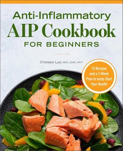 Anti-Inflammatory AIP Cookbook for Beginners (eBook, ePUB) - Lye, Chelsea