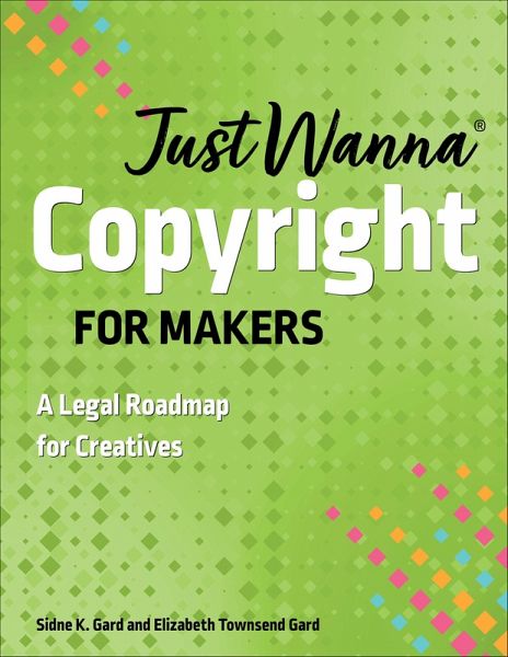 Just Wanna Copyright for Makers (eBook, ePUB) Just Wanna Copyright for Makers (eBook, ePUB)