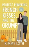 Perfect Pumpkins, French Kisses, and the Grump (Whisper Springs, #4) (eBook, ePUB) Perfect Pumpkins, French Kisses, and the Grump (Whisper Springs, #4) (eBook, ePUB)