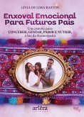 Enxoval Emocional para Futuros Pais: Um Convite para Conceber, Gestar, Parir e Nutrir à Luz da Homeopatia (eBook, ePUB) Enxoval Emocional para Futuros Pais: Um Convite para Conceber, Gestar, Parir e Nutrir à Luz da Homeopatia (eBook, ePUB)
