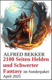2100 Seiten Helden und Schwerter Fantasy im Sonderpaket April 2025 (eBook, ePUB)