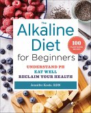 The Alkaline Diet for Beginners (eBook, ePUB) The Alkaline Diet for Beginners (eBook, ePUB)