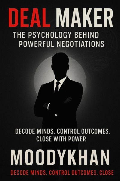 Deal Maker :The Psychology Behind Powerful Negotiations (eBook, ePUB)