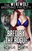 Bred by the Rogue (Werewolf Breeding Facility) (eBook, ePUB) Bred by the Rogue (Werewolf Breeding Facility) (eBook, ePUB)